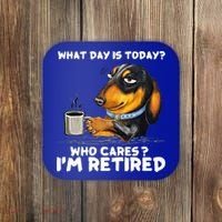 Dachshudn Dog What Day Is Today Who Care I‘m Retired Gift Coaster thumb 0