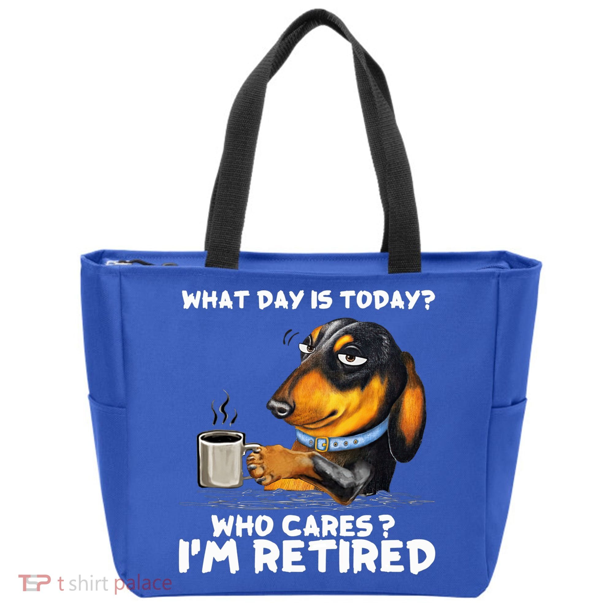 Dachshudn Dog What Day Is Today Who Care I‘m Retired Gift Tote Bag