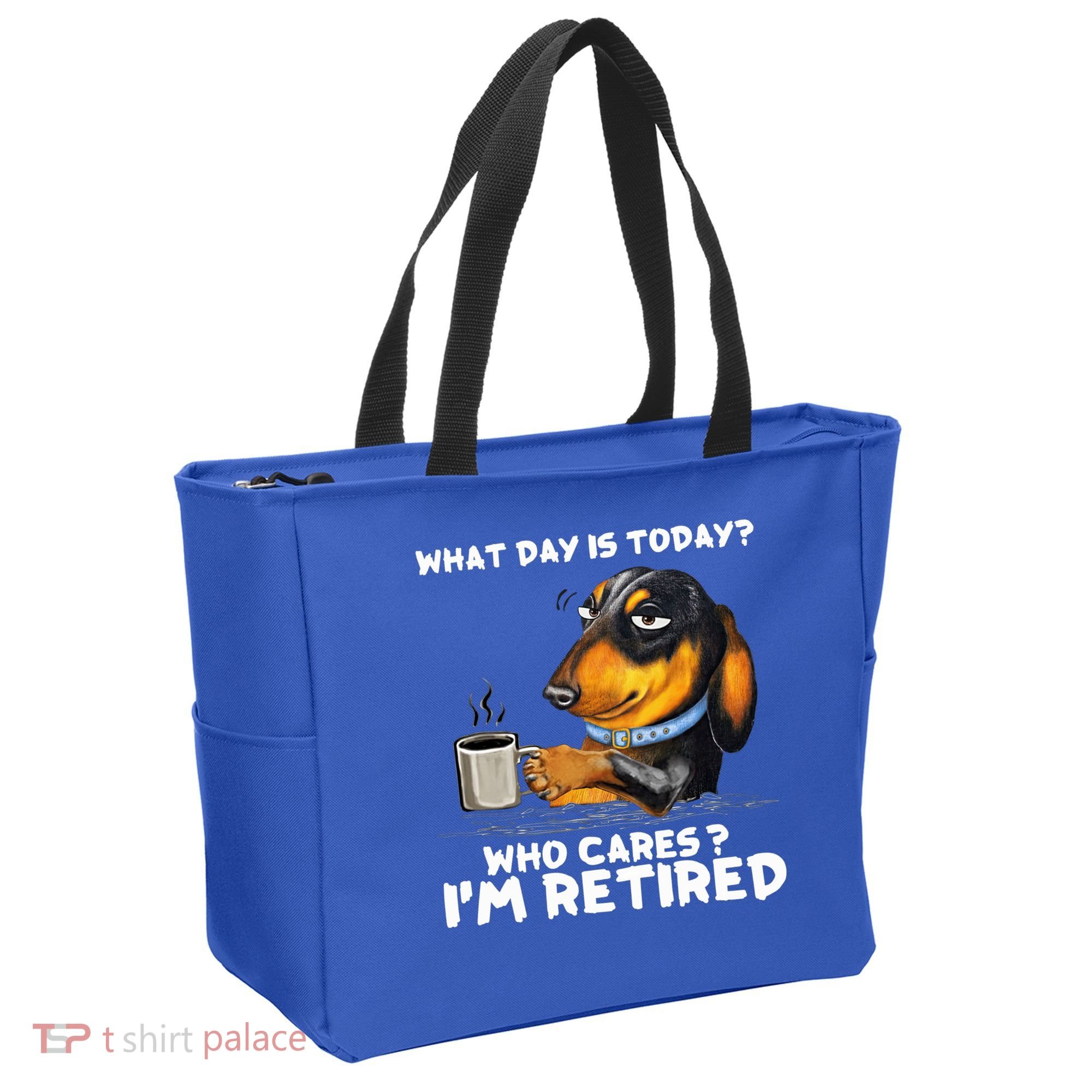 Dachshudn Dog What Day Is Today Who Care I‘m Retired Gift Tote Bag
