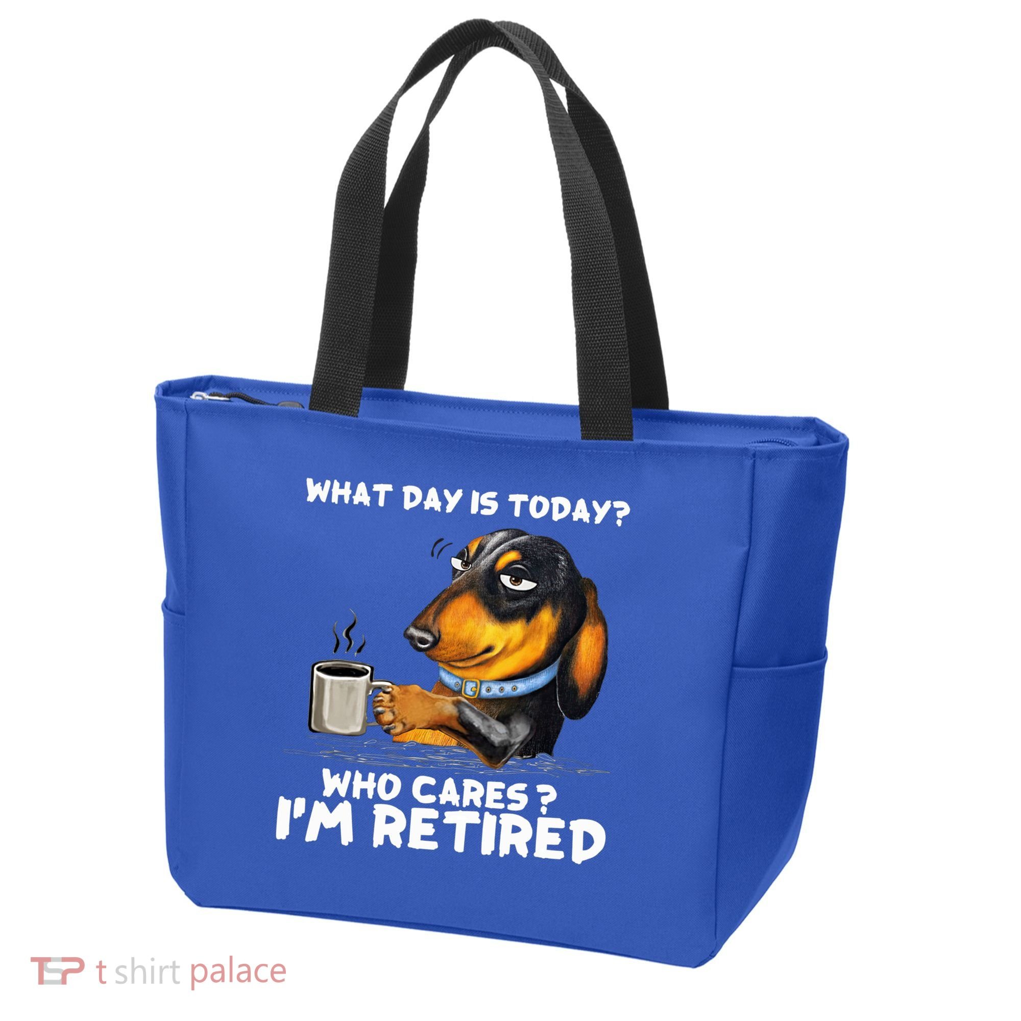 Dachshudn Dog What Day Is Today Who Care I‘m Retired Gift Tote Bag