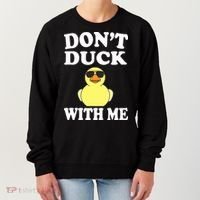 Don't Duck With Me Funny Rubber Duck Ducks Gift Women's Sweatshirt thumb 0
