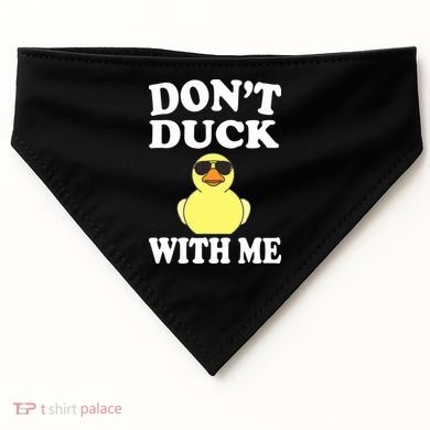 Don't Duck With Me Funny Rubber Duck Ducks Gift USA-Made Doggie Bandana