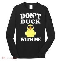 Don't Duck With Me Funny Rubber Duck Ducks Gift Long Sleeve Shirt thumb 0
