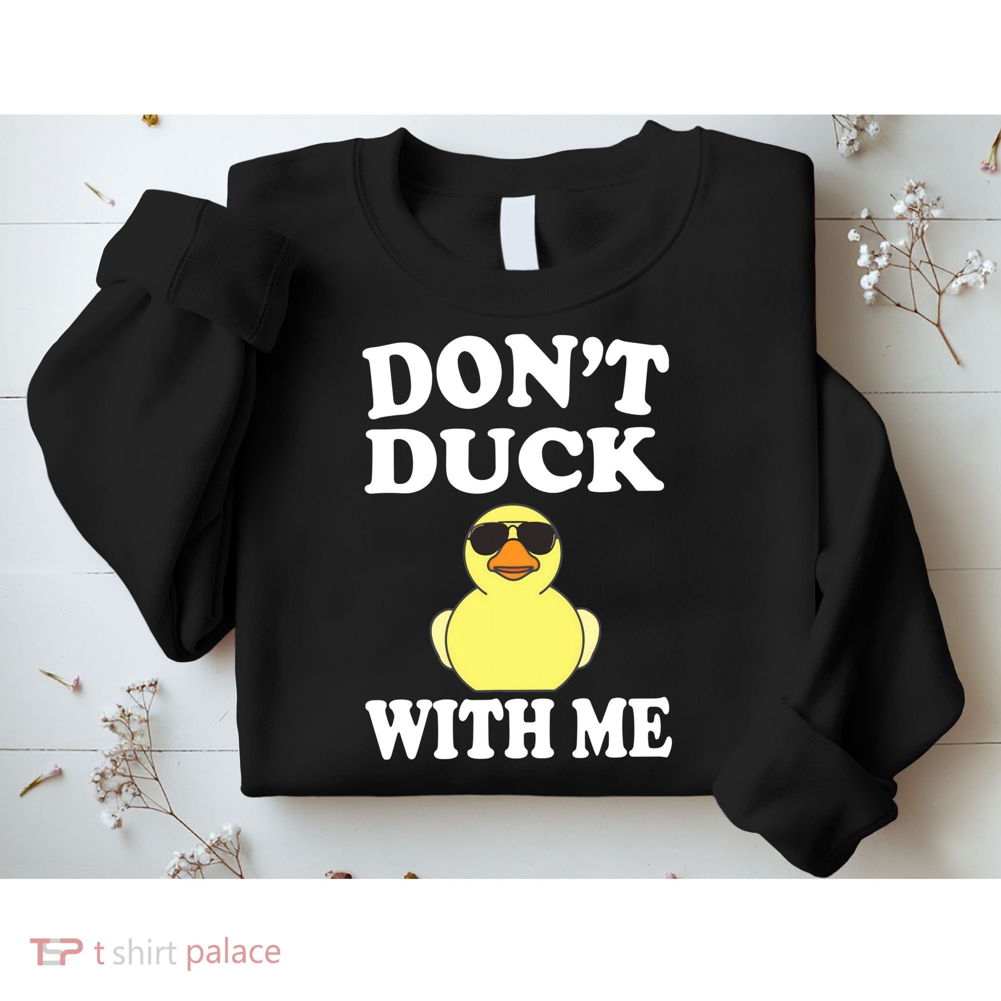 Don't Duck With Me Funny Rubber Duck Ducks Gift Sweatshirt