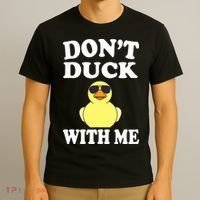 Don't Duck With Me Funny Rubber Duck Ducks Gift T-Shirt thumb 3