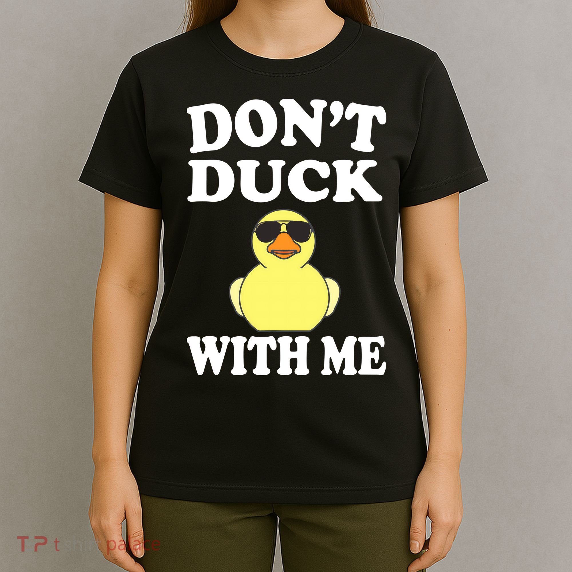 Don't Duck With Me Funny Rubber Duck Ducks Gift T-Shirt