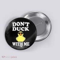 Don't Duck With Me Funny Rubber Duck Ducks Gift Button thumb 0