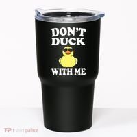 Don't Duck With Me Funny Rubber Duck Ducks Gift Tumbler thumb 0