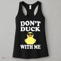 Don't Duck With Me Funny Rubber Duck Ducks Gift Women's Tank Top thumb 3