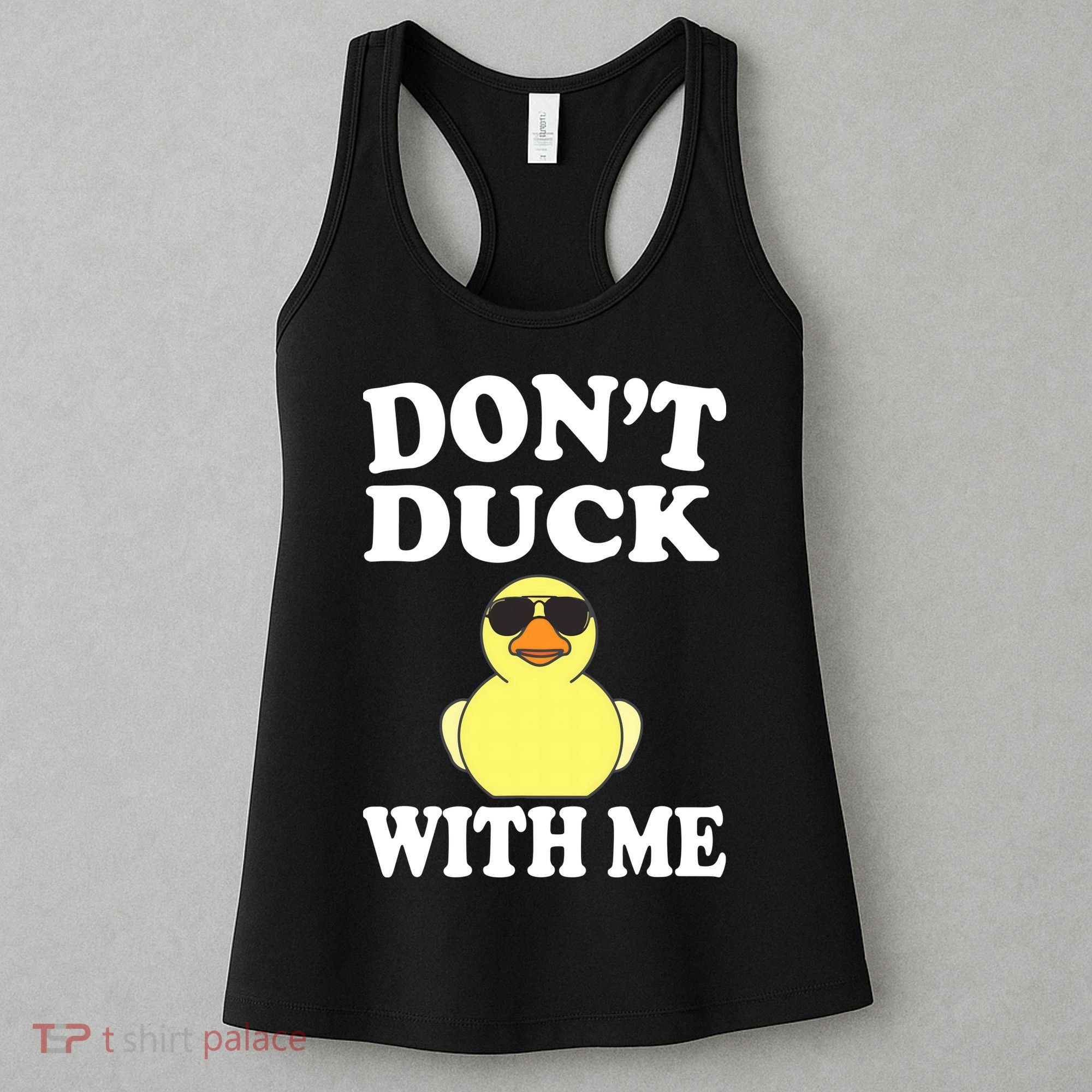 Don't Duck With Me Funny Rubber Duck Ducks Gift Women's Tank Top