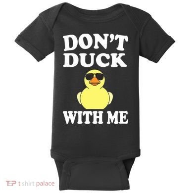 Don't Duck With Me Funny Rubber Duck Ducks Gift Baby Bodysuit