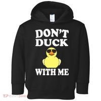 Don't Duck With Me Funny Rubber Duck Ducks Gift Toddler Hoodie thumb 0