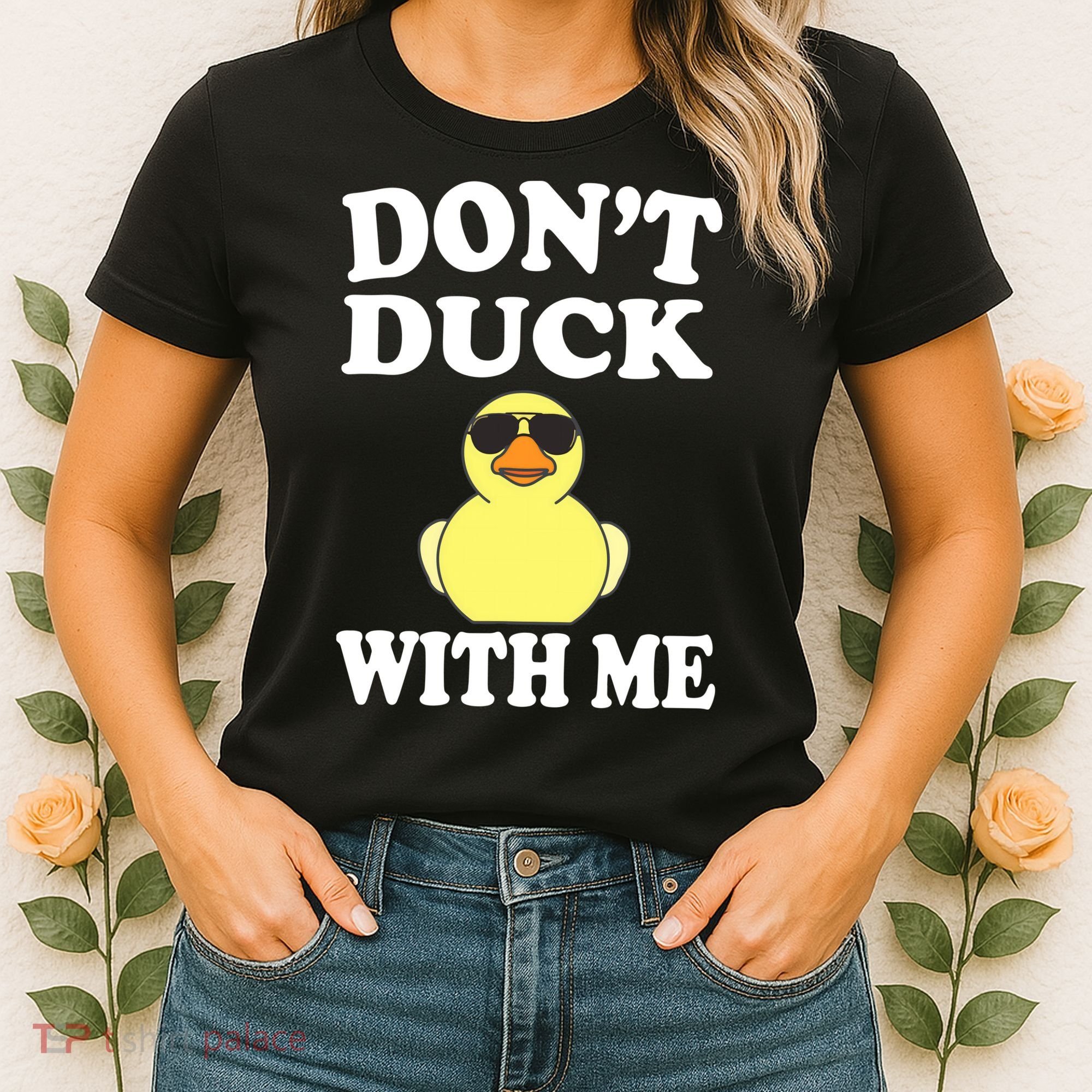 Don't Duck With Me Funny Rubber Duck Ducks Gift Women's T-Shirt