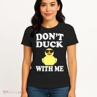Don't Duck With Me Funny Rubber Duck Ducks Gift Women's T-Shirt thumb 4