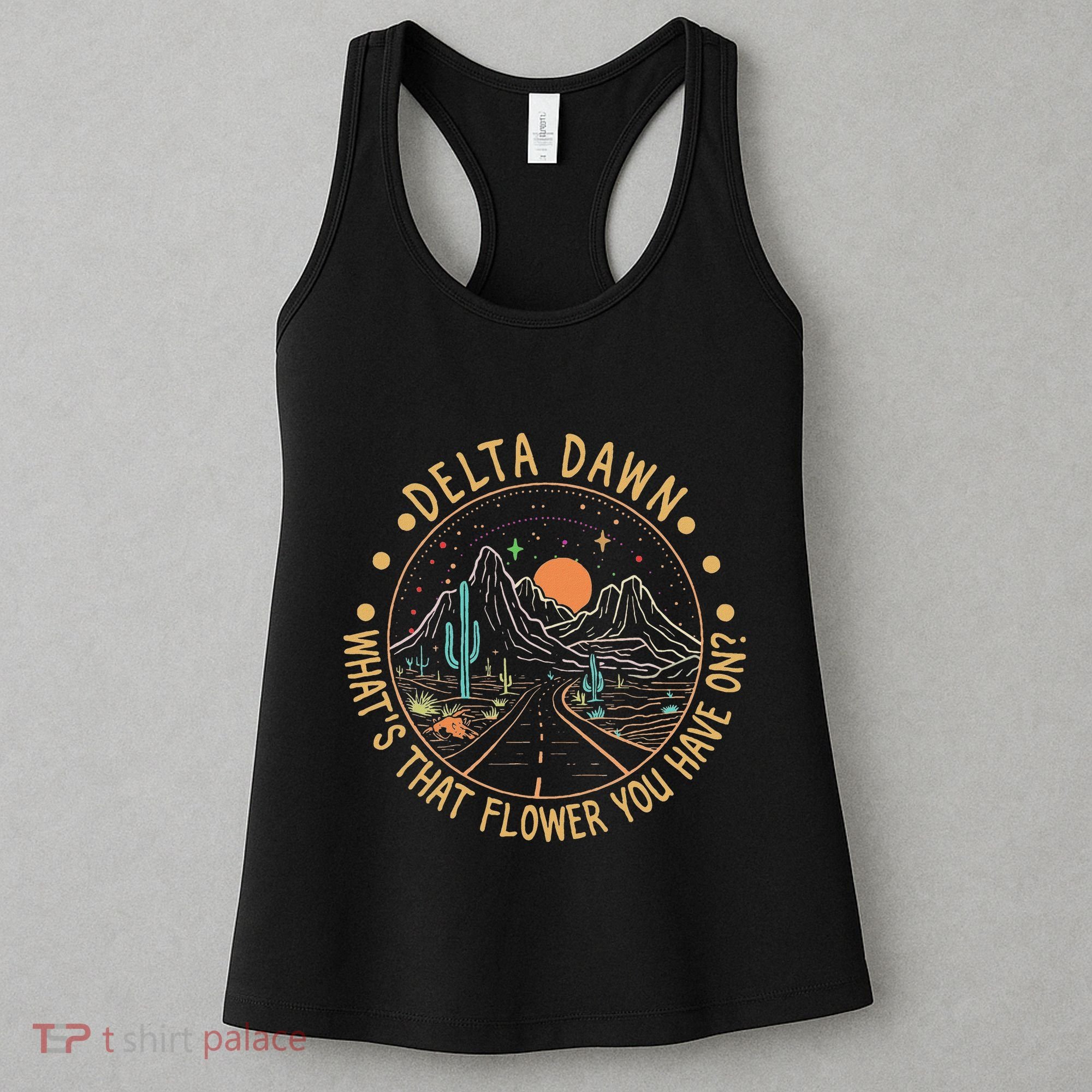 Delta Dawn WhatS That Flower You Have On Western Road Women's Tank Top
