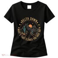 Delta Dawn WhatS That Flower You Have On Western Road Women's T-Shirt thumb 0