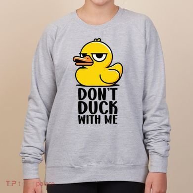 Dont Duck With Me Funny Gift Duck Women's Sweatshirt