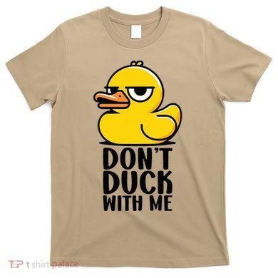 Dont Duck With Me Funny Gift Duck T-Shirt