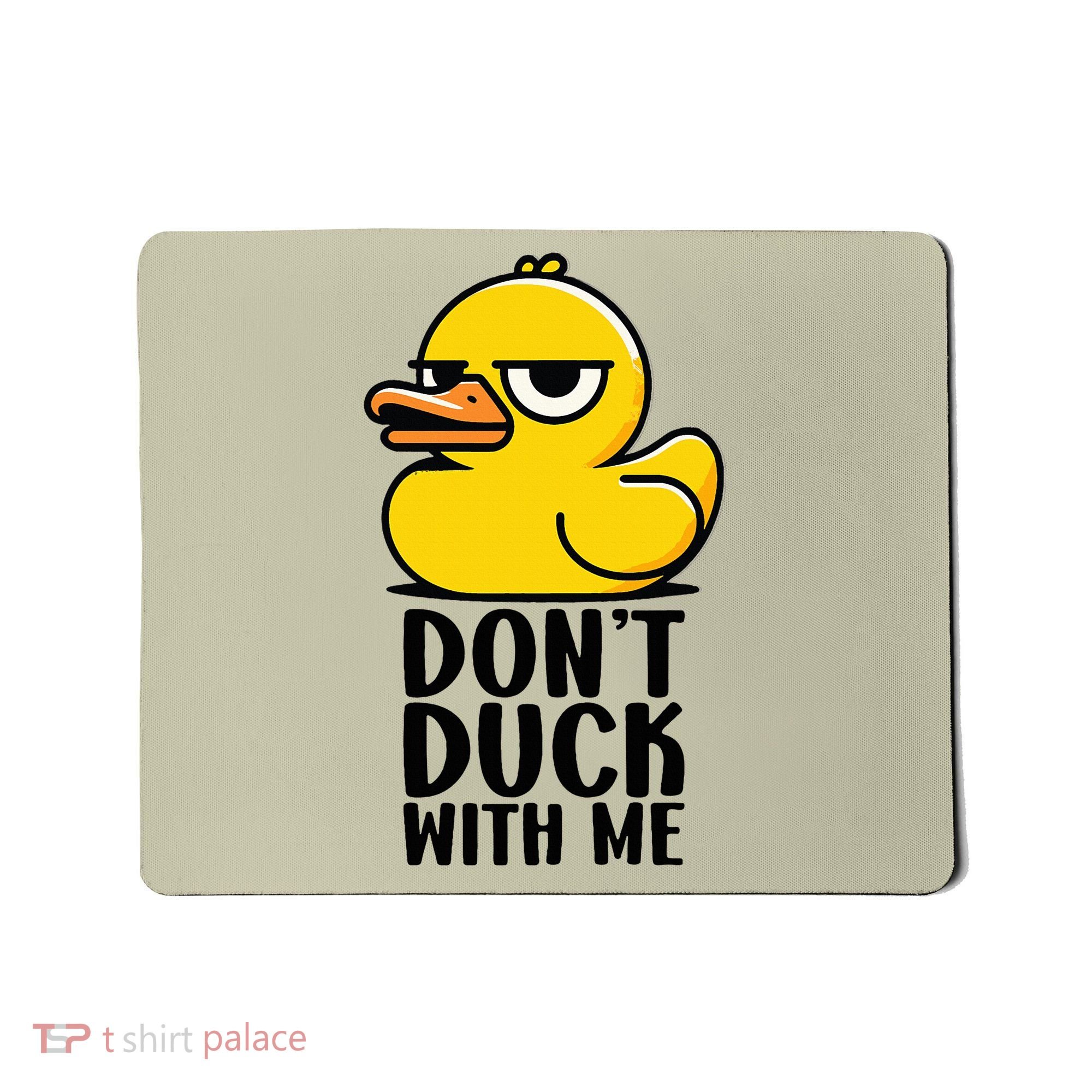 Dont Duck With Me Funny Gift Duck Mousepad