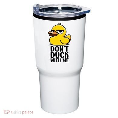 Dont Duck With Me Funny Gift Duck Tumbler
