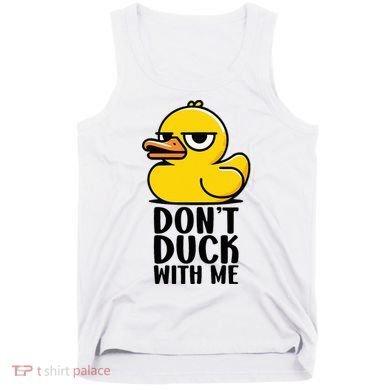Dont Duck With Me Funny Gift Duck Tank Top