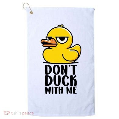 Dont Duck With Me Funny Gift Duck Golf Towel