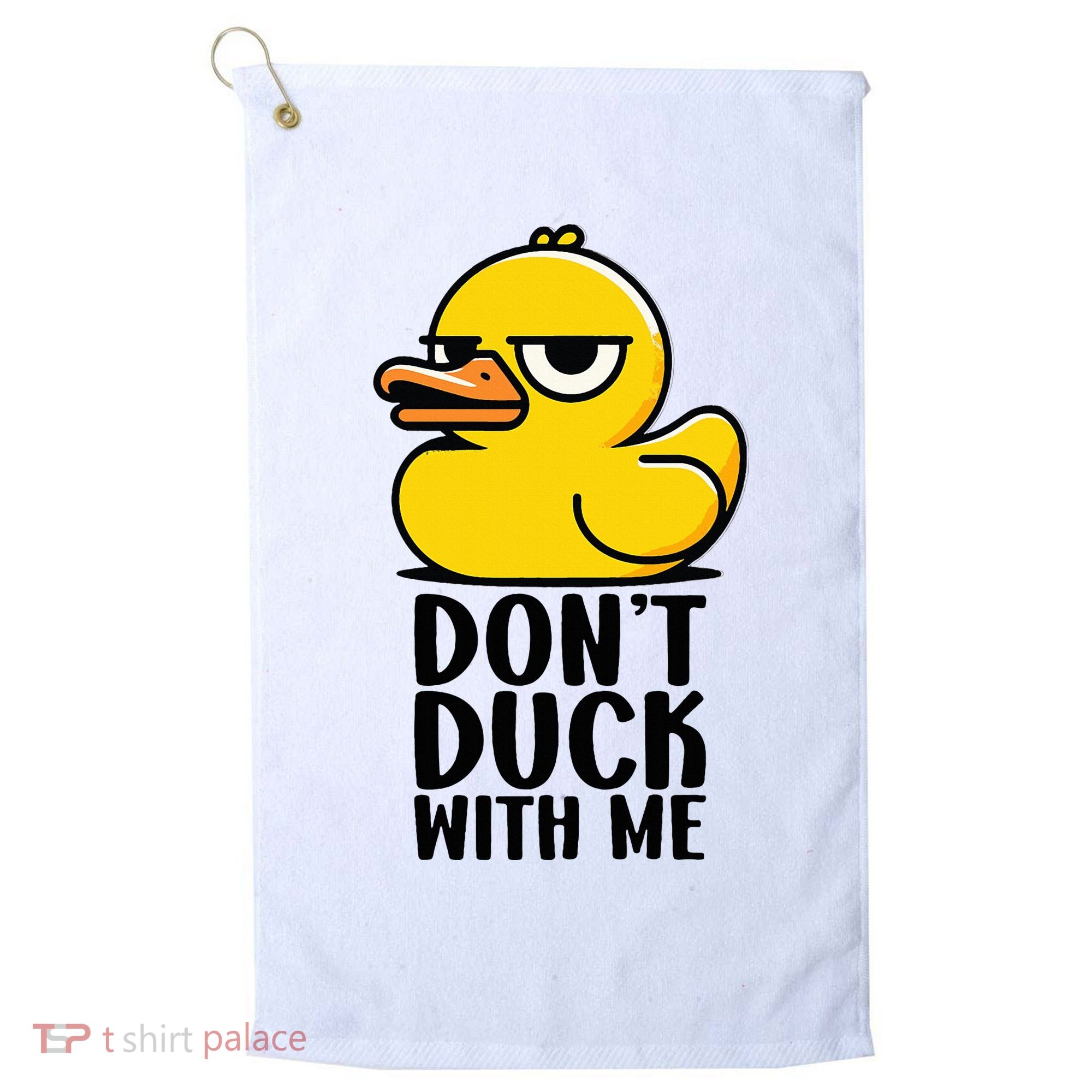 Dont Duck With Me Funny Gift Duck Golf Towel