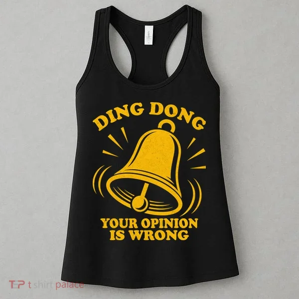 Ding Dong Your Opinion Is Wrong Women's Tank Top