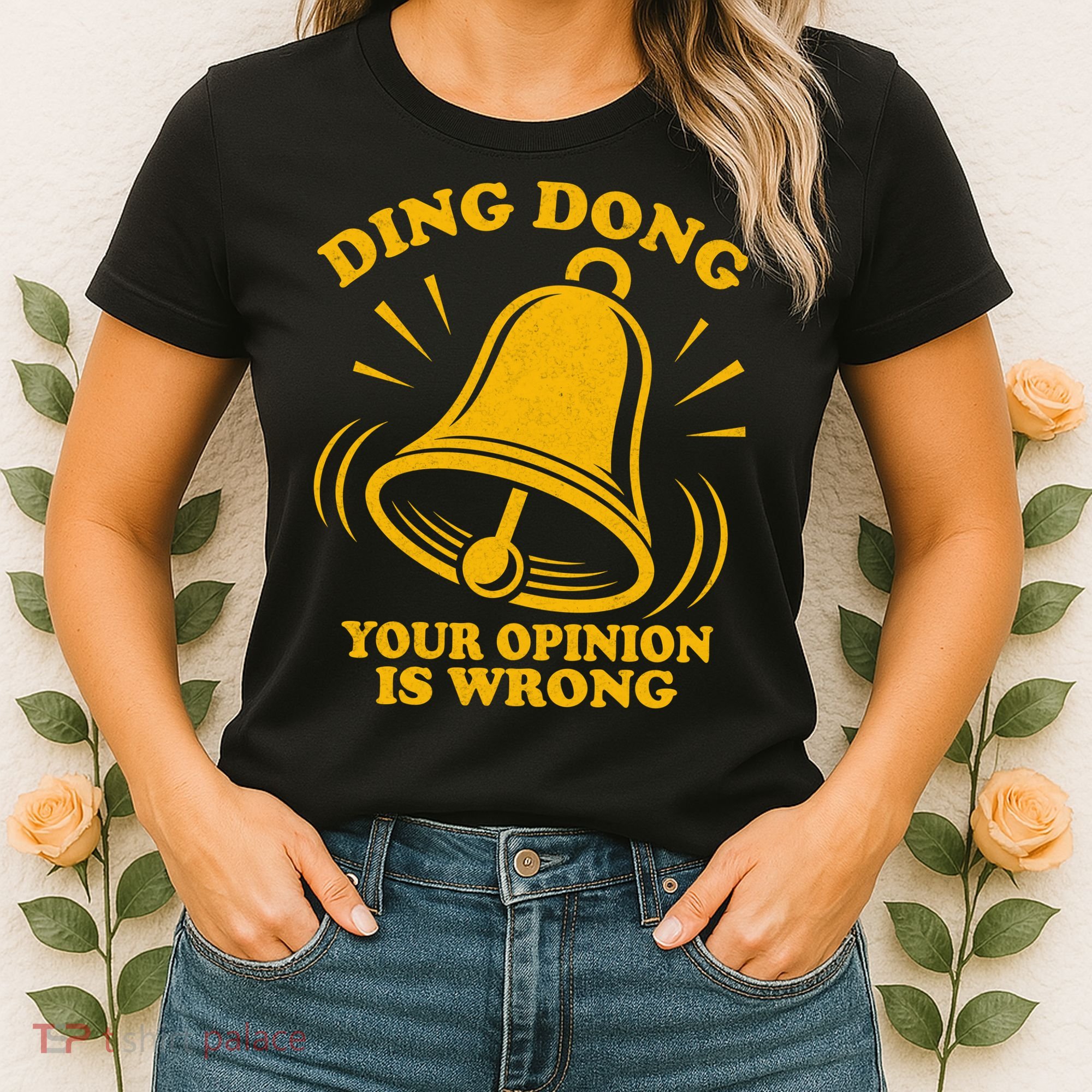 Ding Dong Your Opinion Is Wrong Women's T-Shirt