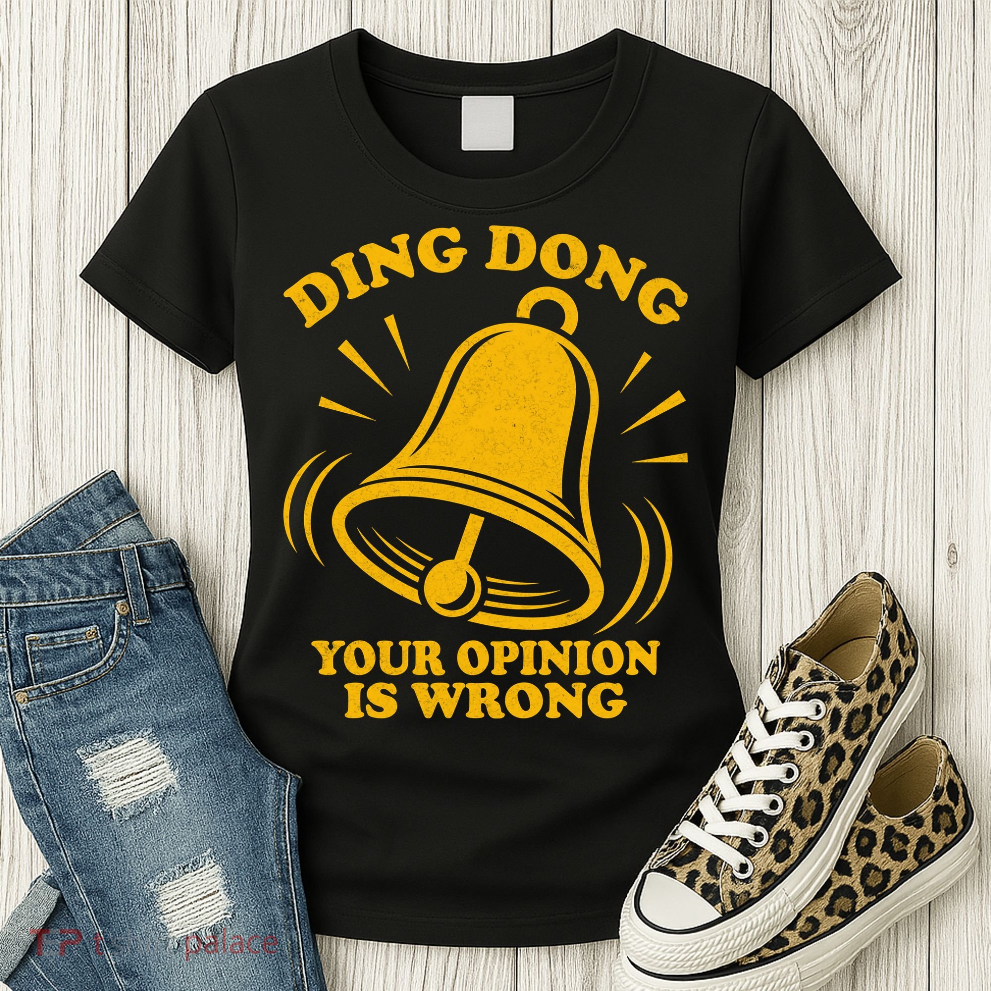 Ding Dong Your Opinion Is Wrong Women's T-Shirt