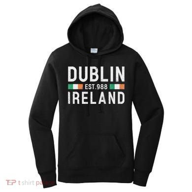 Dublin Est. 988 Ireland Irish St PatrickS Day Women's Hoodie