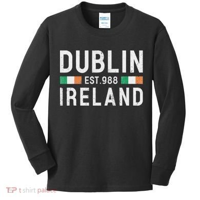 Dublin Est. 988 Ireland Irish St PatrickS Day Kids Long Sleeve Shirt