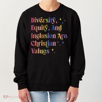Diversity Equity And Inclusion Are Christian Values Kindness  Women's Sweatshirt thumb 0