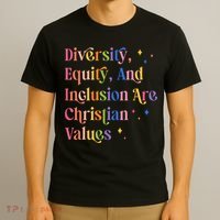 Diversity Equity And Inclusion Are Christian Values Kindness  T-Shirt thumb 3