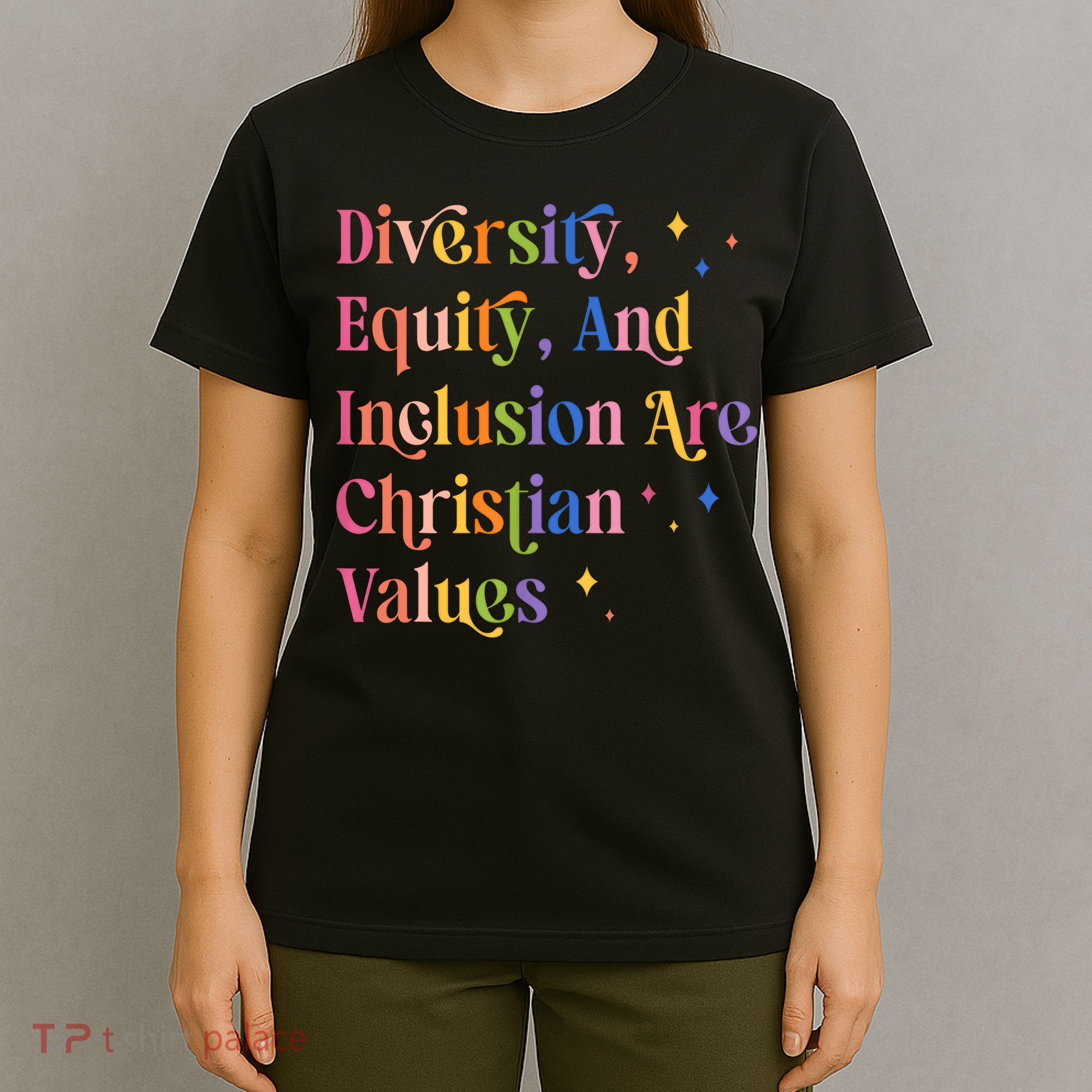Diversity Equity And Inclusion Are Christian Values Kindness  T-Shirt