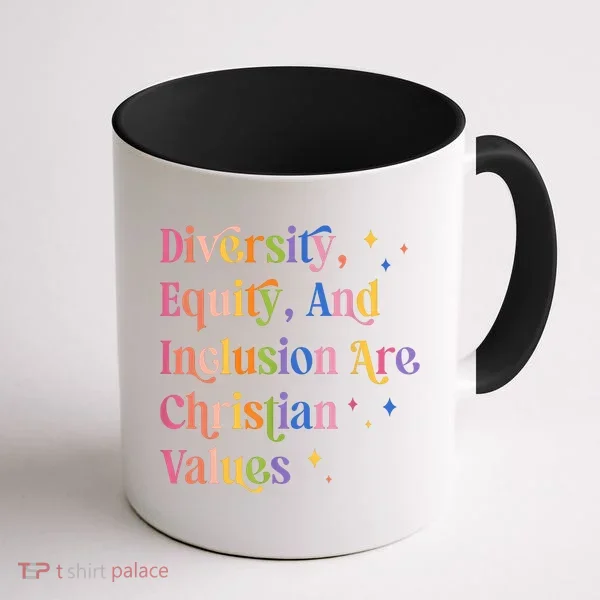 Diversity Equity And Inclusion Are Christian Values Kindness  Coffee Mug