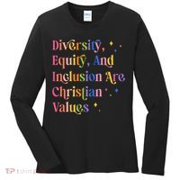 Diversity Equity And Inclusion Are Christian Values Kindness  Women's Long Sleeve Shirt thumb 0