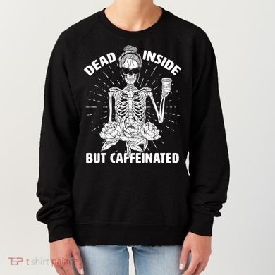 Dead Inside But Caffeinated Women's Sweatshirt