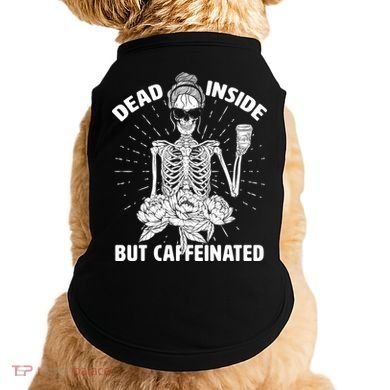 Dead Inside But Caffeinated Doggie Tank