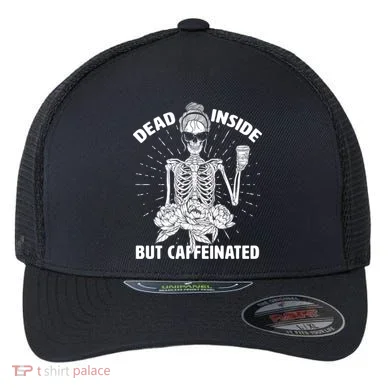 Dead Inside But Caffeinated Flexfit Unipanel Trucker Cap