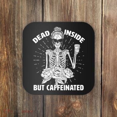 Dead Inside But Caffeinated Coaster