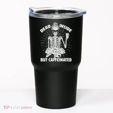 Dead Inside But Caffeinated Tumbler