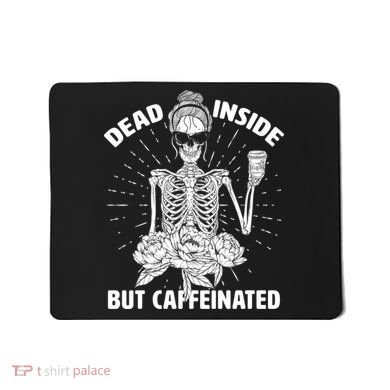Dead Inside But Caffeinated Mousepad