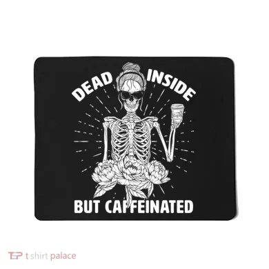 Dead Inside But Caffeinated Mousepad