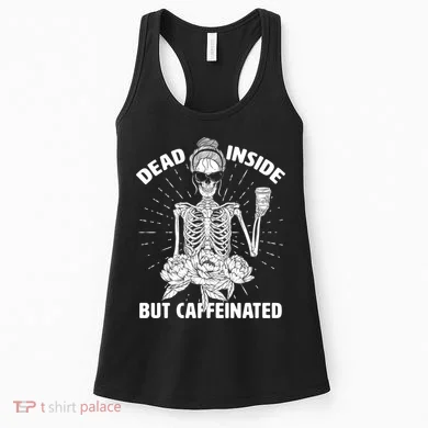 Dead Inside But Caffeinated Women's Tank Top