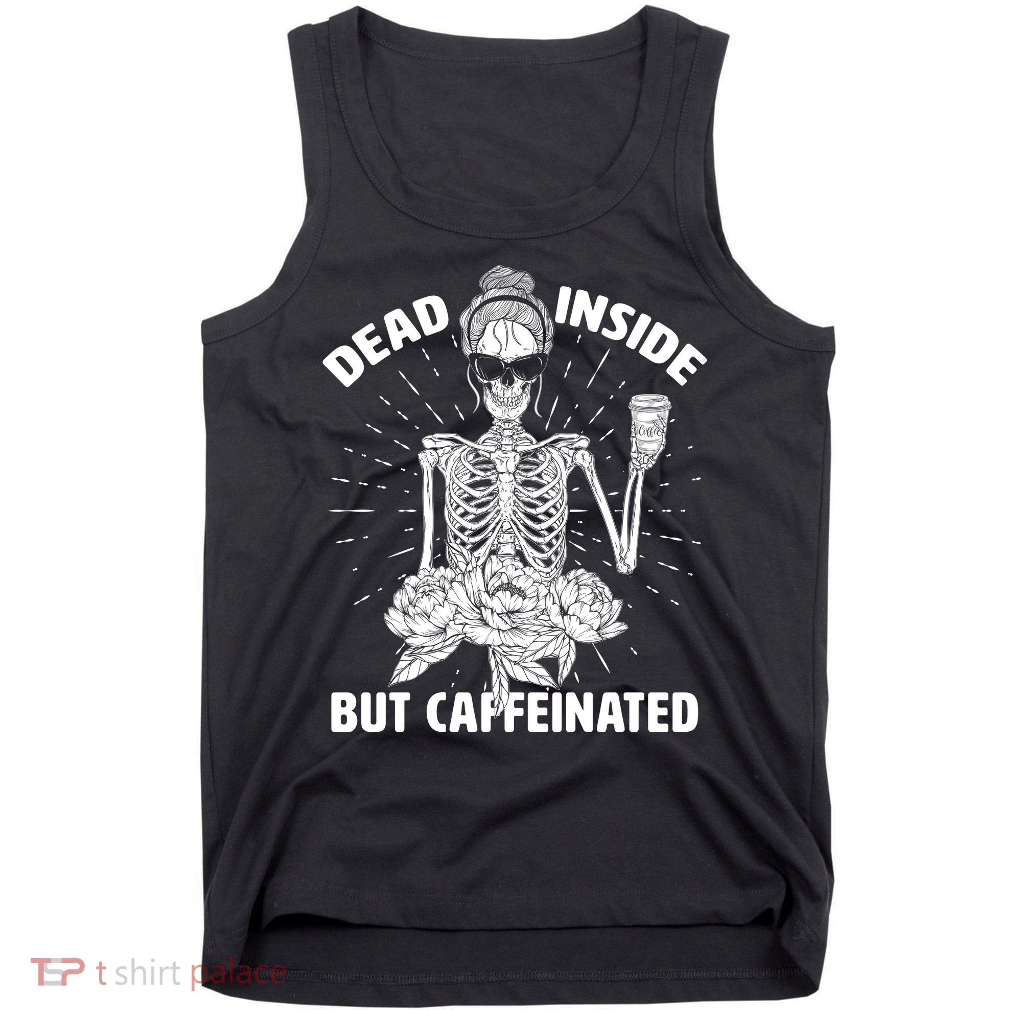 Dead Inside But Caffeinated Tank Top