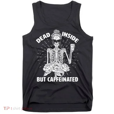 Dead Inside But Caffeinated Tank Top
