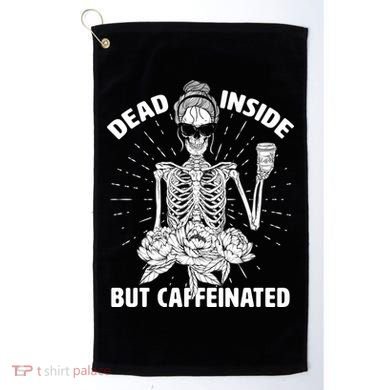 Dead Inside But Caffeinated Golf Towel