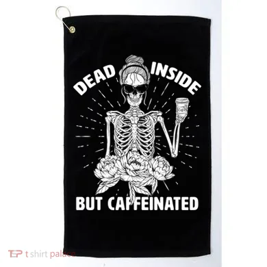 Dead Inside But Caffeinated Golf Towel