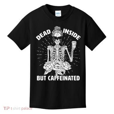 Dead Inside But Caffeinated Kids T-Shirt